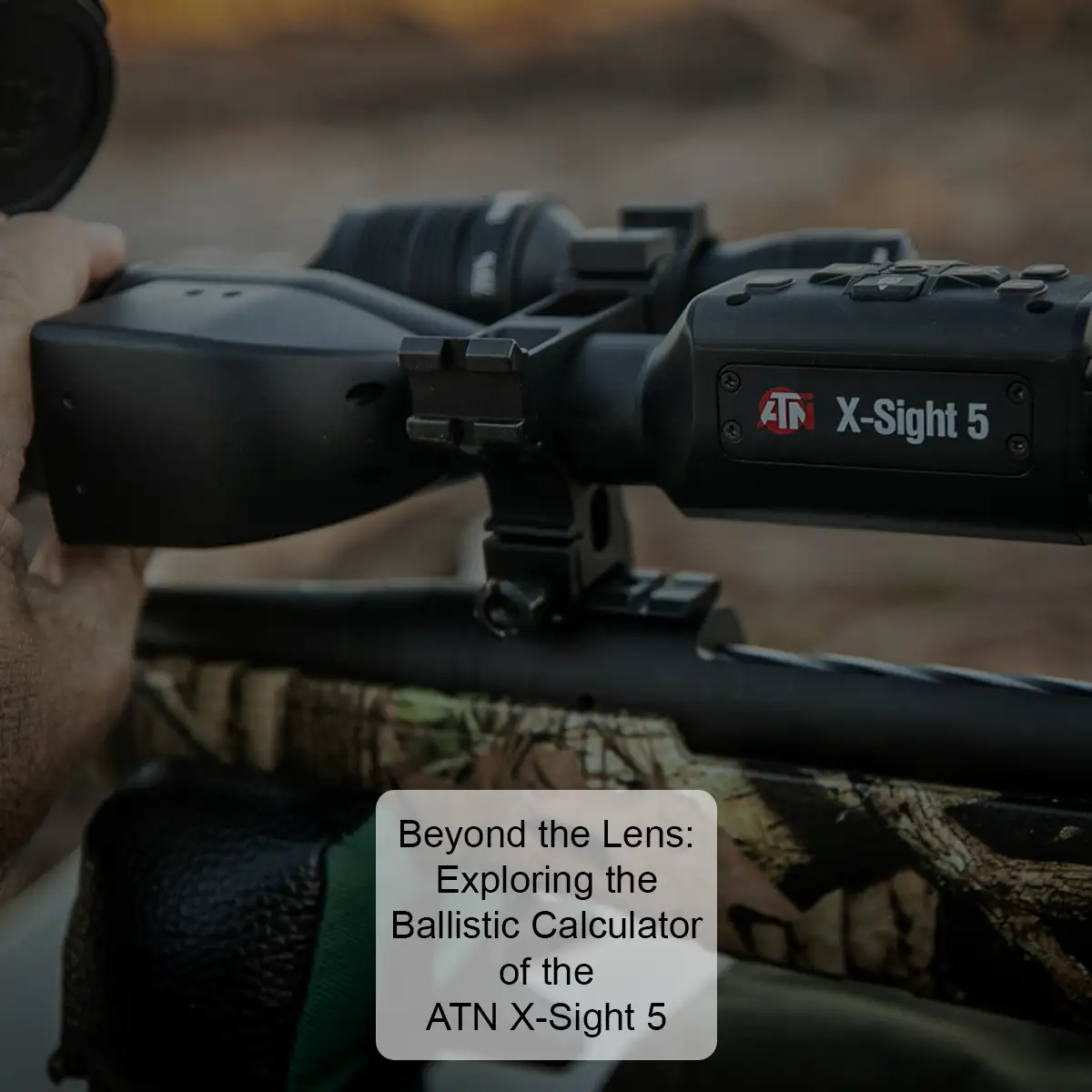 Beyond the Lens: The Ballistic Wizardry of the ATN X-Sight 5